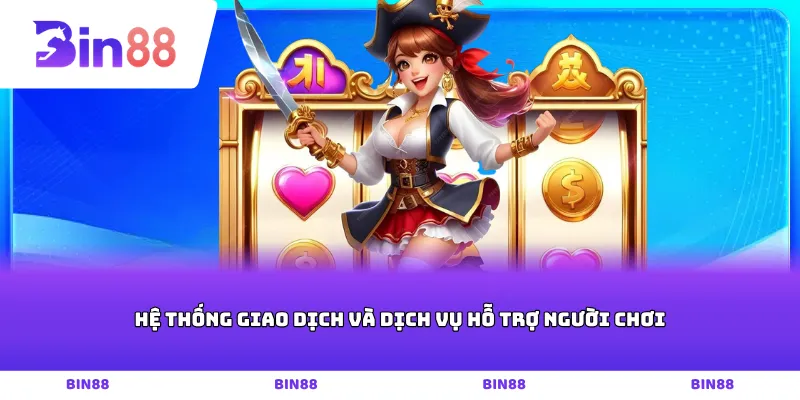 Hệ thống giao dịch và dịch vụ hỗ trợ người chơi