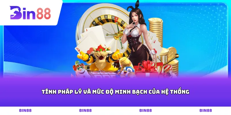 Tính pháp lý và mức độ minh bạch của hệ thống