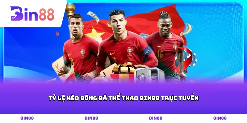 Tỷ lệ kèo bóng đá Thể thao Bin88 trực tuyến