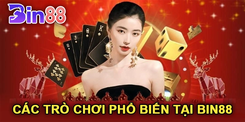 Các Trò Chơi Phổ Biến Tại Bin88