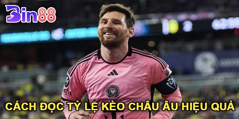 Cách Đọc Tỷ Lệ Kèo Châu Âu Hiệu Quả
