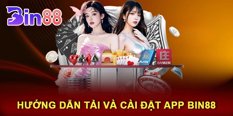 Hướng Dẫn Tải Và Cài Đặt App Bin88