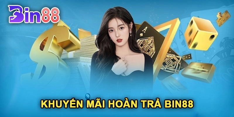 Khuyến Mãi Hoàn Trả Bin88: Cơ Hội Nhận Thưởng Hấp Dẫn Cho Người Chơi