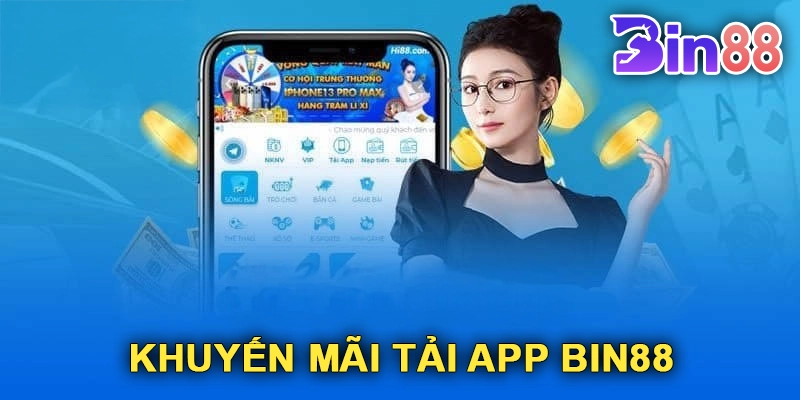 Khuyến Mãi Tải App Bin88: Cơ Hội Săn Thưởng Hấp Dẫn Cho Người Chơi