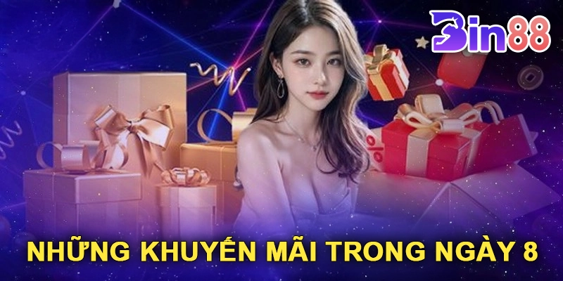 Những Chương Trình Khuyến Mãi Nổi Bật Trong Ngày 8 Bin88