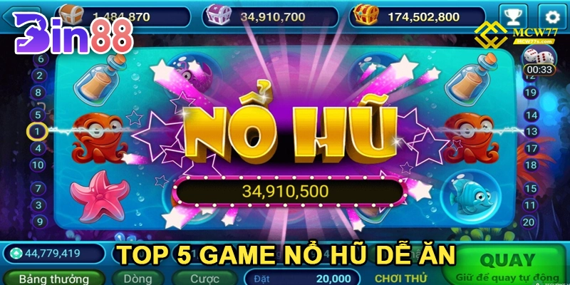 Top 5 Game Nổ Hũ Dễ Ăn Hàng Đầu Hiện Nay