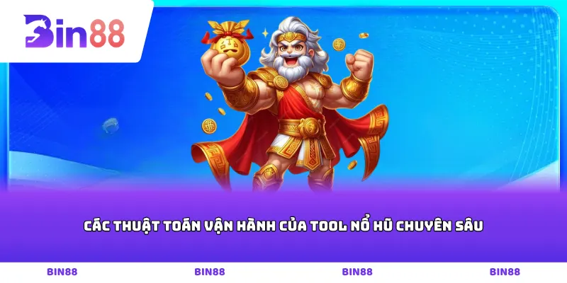 Các thuật toán vận hành của tool nổ hũ chuyên sâu