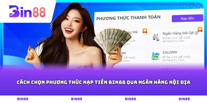 Cách chọn phương thức nạp tiền Bin88 qua ngân hàng nội địa