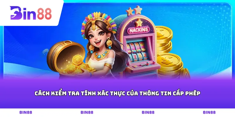Cách kiểm tra tính xác thực của thông tin cấp phép