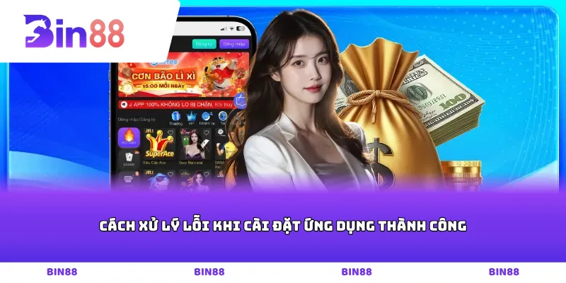 Cách xử lý lỗi khi cài đặt ứng dụng thành công