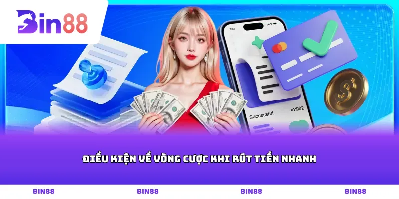 Điều kiện về vòng cược khi rút tiền nhanh