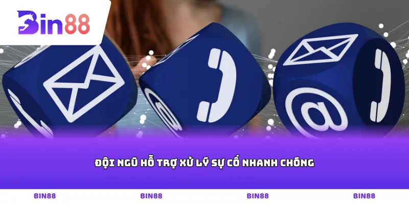 Đội ngũ hỗ trợ xử lý sự cố nhanh chóng