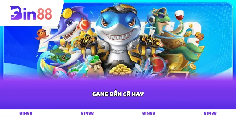 Game bắn cá hay