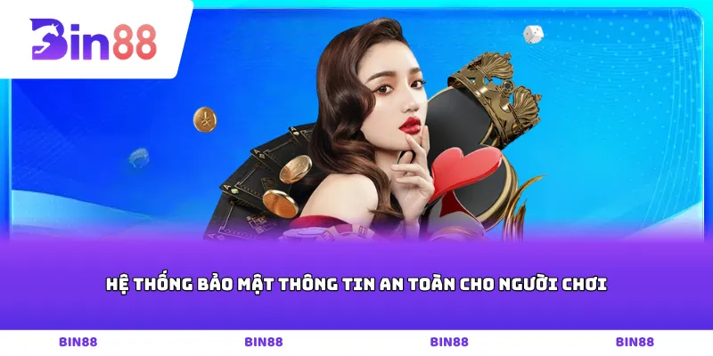 Hệ thống bảo mật thông tin an toàn cho người chơi