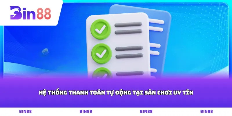 Hệ thống thanh toán tự động tại sân chơi uy tín