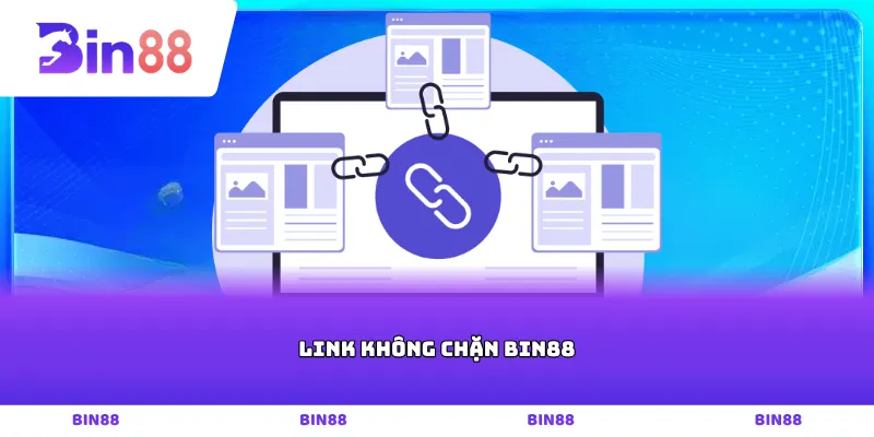 Link không chặn Bin88