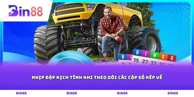 Nhịp đập kịch tính khi theo dõi các cặp số kép về