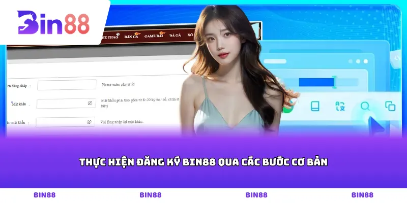 Thực hiện đăng ký Bin88 qua các bước cơ bản