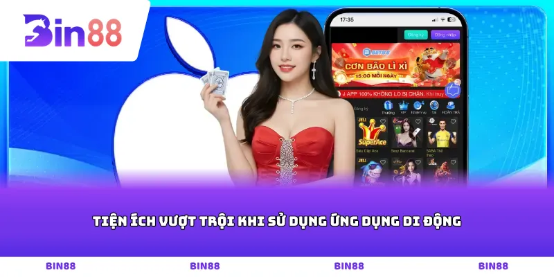 Tiện ích vượt trội khi sử dụng ứng dụng di động